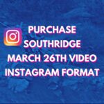 Facebook and Instagram Reel Format – Purchase Southridge March 26th Video